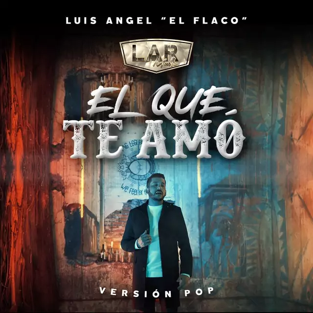 El Que Te Amó – Luis Angel “El Flaco”