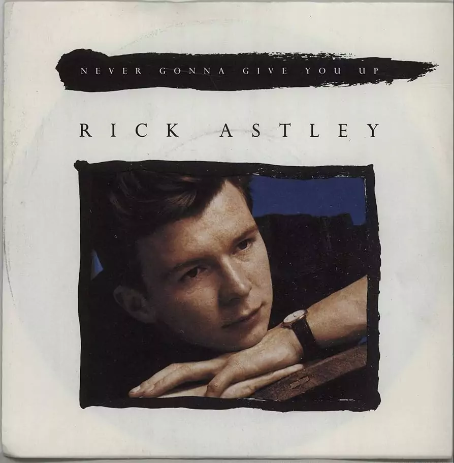 Never Gonna Give You Up – Rick Astley