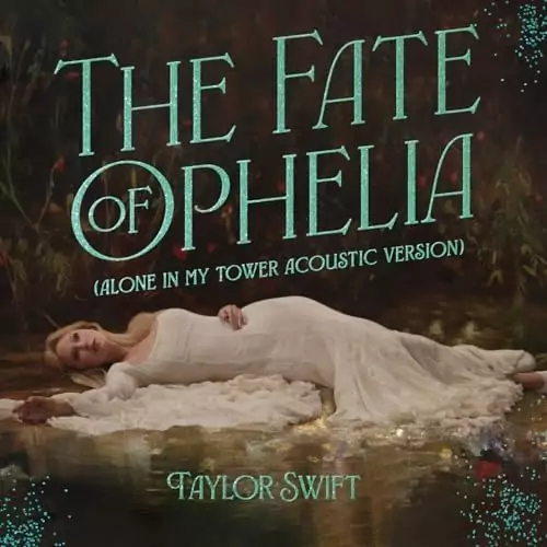 Taylor Swift – The Fate of Ophelia